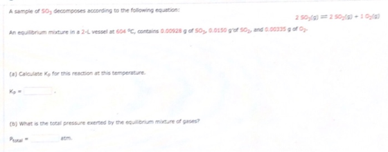 A sample of So, decomposes according to the following equation: 2 503(g) = 2 50_1911040 An equilibrium mature in a 2-L vessel