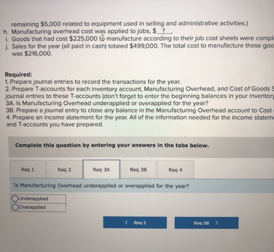 remaining $5,000 related to equipment used in selling and administrative activities.) h. Manufacturing overhead cost was appl