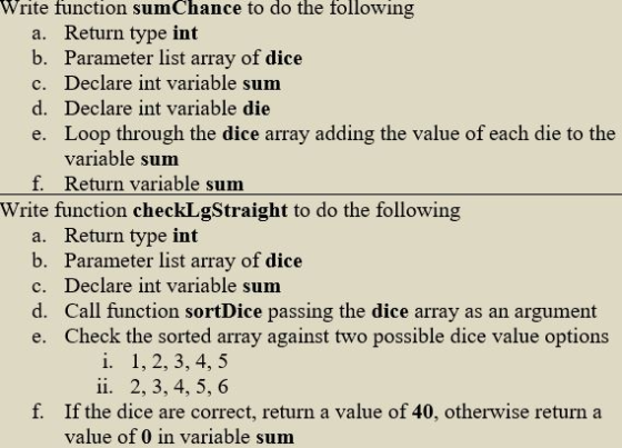 Write function sumChance to do the following a. Return type int b. Parameter list array of dice c. Declare int variable sum d