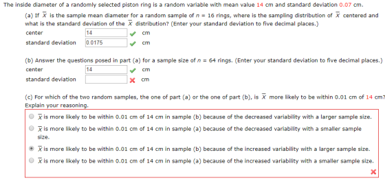 The inside diameter of a randomly selected piston ring is a random variable with mean value 14 cm and standard deviation 0.07