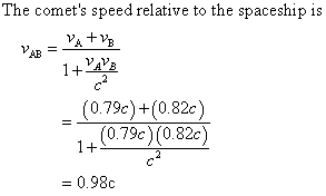The comets speed relative to the spaceship is 1AB (0.79c)+(0.82c) (0.79c) (0.82c) 0.98c