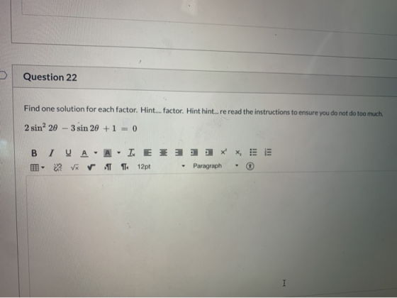 Question 22 Find one solution for each factor. Hint... factor. Hint hint...re read the instructions to ensure you do not do t