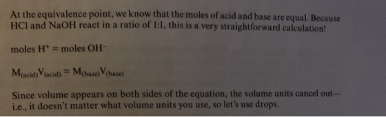At the equivalence point, we know that the moles of acid and base are equal. Because HCl and NaOH react in a ratio of 1:1, th