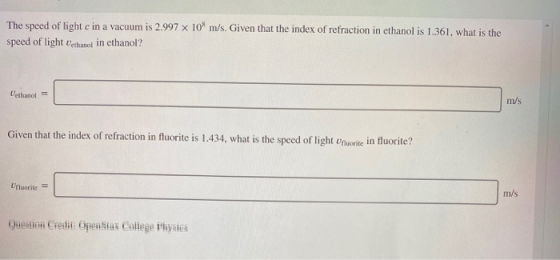 108 m/s. Given that the index of refraction in ethanol is 1.361, what is the The speed of light c in a vacuum is 2.997 speed