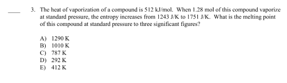 3. The heat of vaporization of a compound is 512 kJ/mol. When 1.28 mol of this compound vaporize at standard pressure, the en