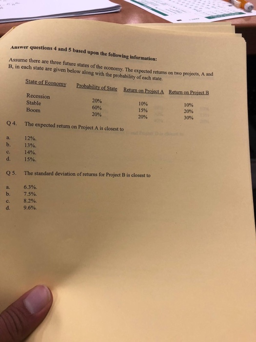Answer questions 4 and 5 based upon the following information: Assume there are three future states of the economy. The expec
