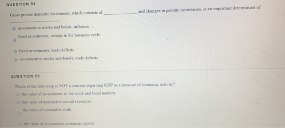 QUESTION 54 and changes in private inventories, is an important determinant of Gross private domestic investment, which consi