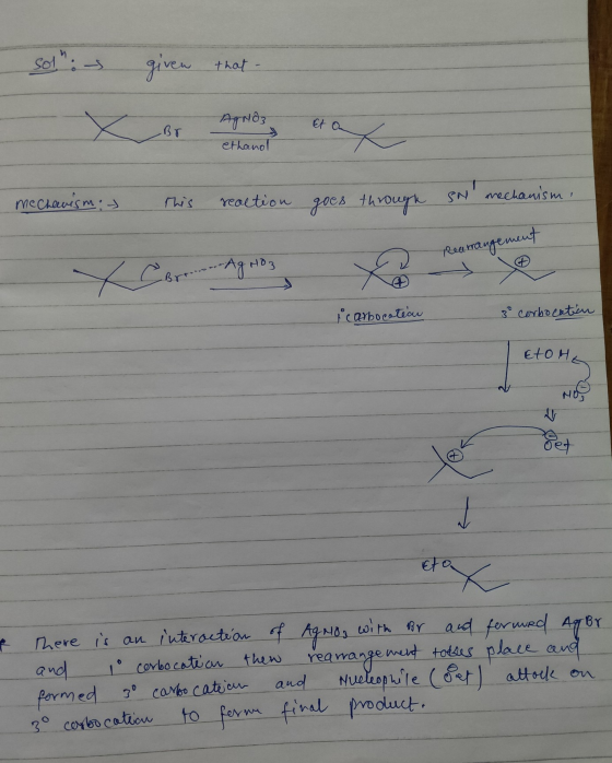 Sol : given that Et AgNO3 ethanol me Charism: mechanism This reaction goes through SN mechanism mech unism Prearrangement i