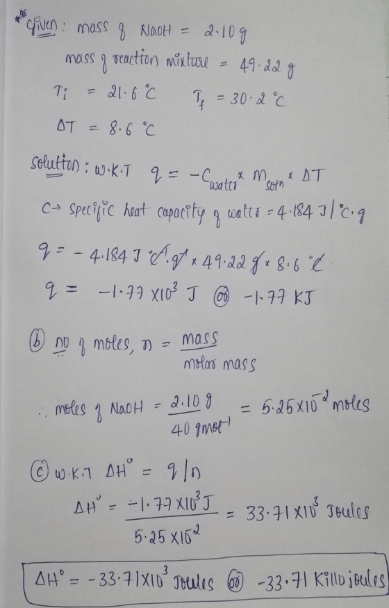 given: mass of AlaOH 2.10g ssg veuetton mixture - 49.22 Ti 21.6 °C 1 = 30.2°C AT = 8.6 °C هے solution : w.K.T 9= -Custok moso