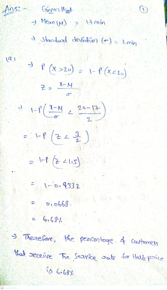 Ansi Given that - Mean M) 1 It min, -) Slandard deviation (m) & Lrmin 19) p(x >26) = 1- P(x+29) X-4 1-P (1-9 e 20-17 2 = 1-P