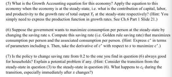 (5) What is the Growth Accounting equation for this economy? Apply the equation to this economy when the economy is at the st
