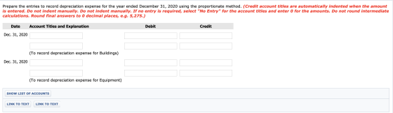 Prepare the entries to record depreciation expense for the year ended December 31, 2020 using the proportionate method. (Cred