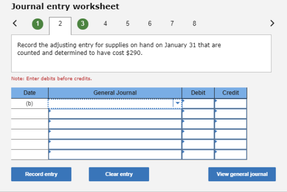 Journal entry worksheet 3 4 5 6 7 8 Record the adjusting entry for supplies on hand on January 31 that are counted and determ