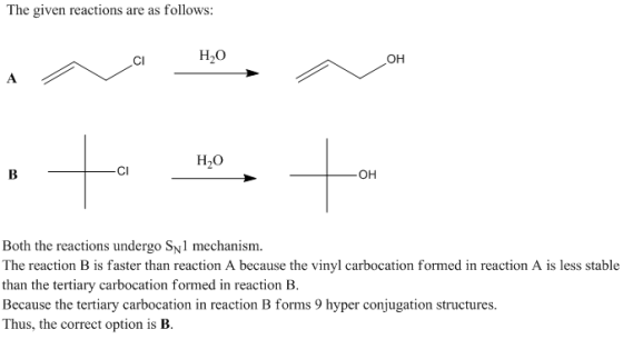 The given reactions are as follows: H20 OH CI H20 Cl Both the reactions undergo SN mechanism. The reaction B is faster than r