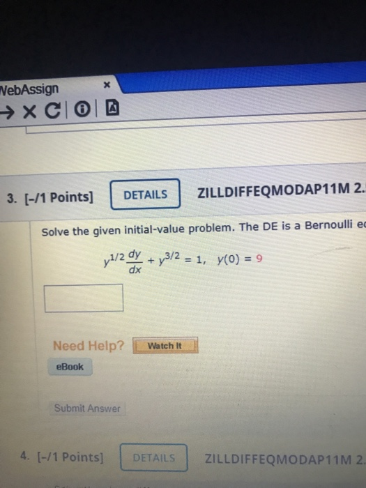 X WebAssign →XCIO 3. [-/1 Points] DETAILS ZILLDIFFEQMODAP11M 2. Solve the given initial-value problem. The DE is a Bernoulli