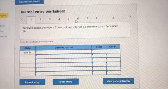 View transaction list Journal entry worksheet cipped 11 8 7 5 6 < 3 1 2 Book Received Todds payment of principal and interes