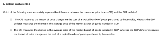 5. Critical analysis Q10 Which of the following most accurately explains the difference between the consumer price index (CPI