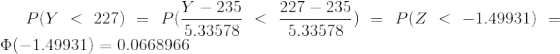 y-235 / 227-235) = P(Z < -1.49931) Pl < -5.33578 Ply < 227)-Pl 5.33578 < 5335 Φ(-1.49931) 0.0668966
