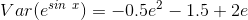 Var(e^{sin \ x }) = -0.5e^2 - 1.5 + 2e