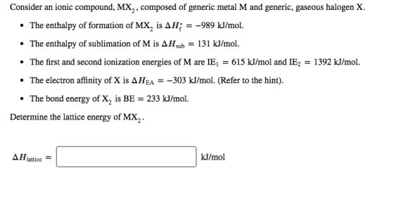 Consider an ionic compound, MX,, composed of generic metal M and generic, gaseous halogen X. • The enthalpy of formation of M