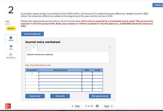 Check my 2 A company reports pretax accounting income of $24 million, but because of a single temporary difference, taxable i