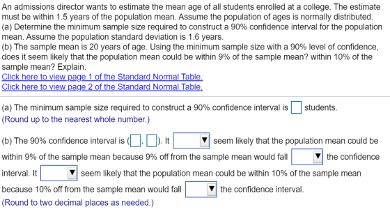 An admissions director wants to estimate the mean age of all students enrolled at a college. The estimate must be within 1.5