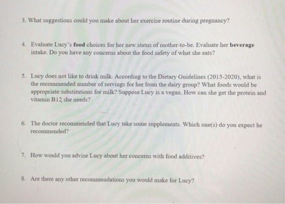 3. What suggestions could you make about her exercise routine during pregnancy? 4. Evaluate Lucys food choices for her new s