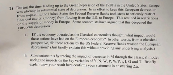 During the time leading up to the Great Depression of the 1930s in the United States, Europe was already in substantial From