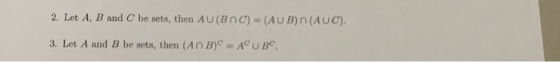 2. Let A, B and C be sets, then Au(Bnc)-(AUB)n (Auc) 3. Let A and B be sets, then (An B)c-AcUBc.