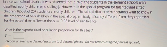 In a certain school district, it was observed that 31% of the students in the element schools were classified as only childre