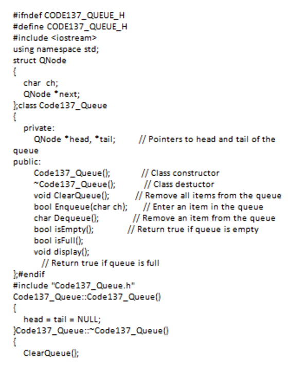 #ifndef COD E137 QUEUE H #define CODE137 QUEUE H #include <iostream> using namespace std; struct QNode char ch; QNode next;
