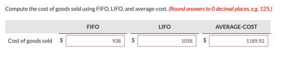Compute the cost of goods sold using FIFO, LIFO, and average-cost. (Round answers to O decimal places, e.g. 125.) FIFO LIFO A