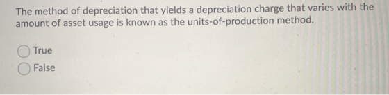 The method of depreciation that yields a depreciation charge that varies with the amount of asset usage is known as the units