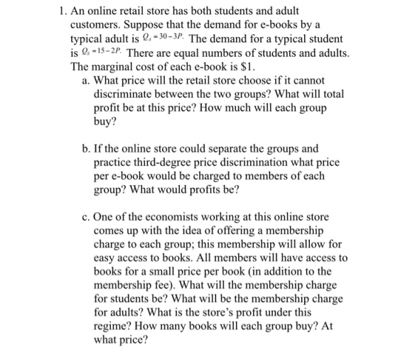 1. An online retail store has both students and adult customers. Suppose that the demand for e-books by a typical adult is 24