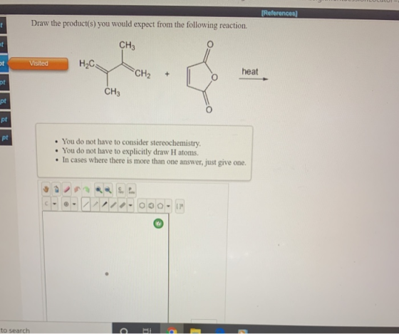 [References) Draw the product(s) you would expect from the following reaction. CH3 Visited H₂C Y CH2 + heat CH3 • You do not