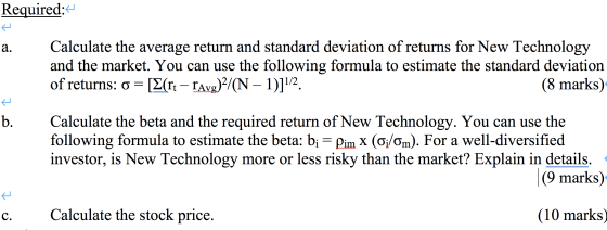 Required: A Calculate the average return and standard deviation of returns for New Technology and the market. You can use the