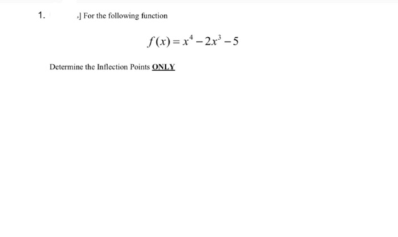 1. .] For the following function f(x)= x* – 2x - 5 Determine the Inflection Points ONLY