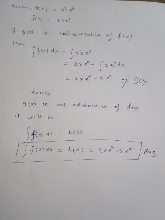 aiven, g(x) sex) = x2 ex 2xel if g (X) is antiderivative of f(x) then (f(x) dx Sexet = ax et fa eldx zaxe-2 7 g(x) hence g(x)