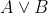 A \lor B
