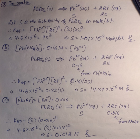 @ In water PbBr2 (s) Pb²+ (aq) + 2 B5 (og) S 25 Let see the solubility of PbBr2 in Mole/ lit. Kep: [Pb2+] [B5)² = (S) (25) -