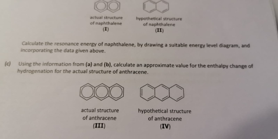 actual structure of naphthalene hypothetical structure of naphthalene (II) Calculate the resonance energy of naphthalene, by
