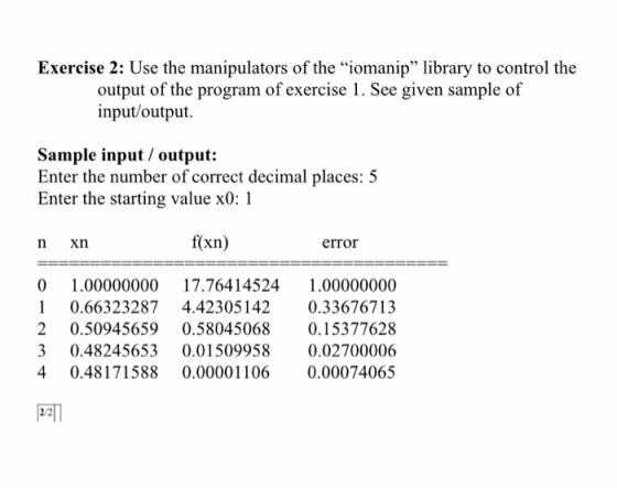 Exercise 2: Use the manipulators of the “iomanip” library to control the output of the program of exercise 1. See given sampl