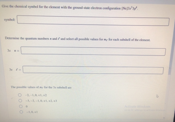 Give the chemical symbol for the element with the ground-state electron configuration (Ne]3s²3p. symbol: Determine the quant