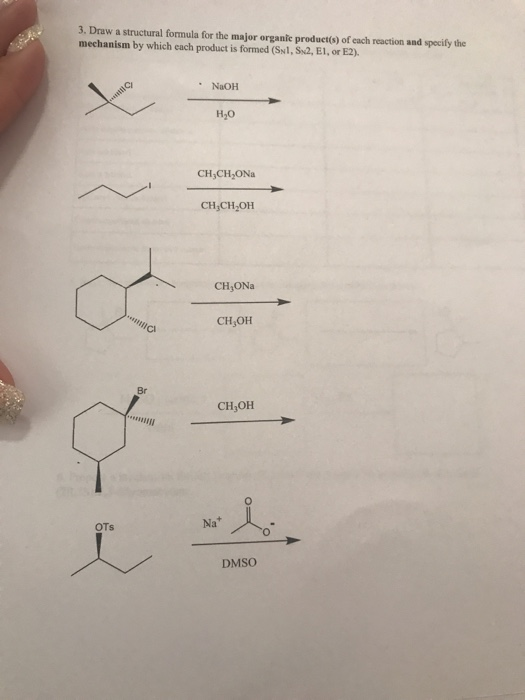 3. Draw a structural formula for the major organic product(s) of each reaction and specify the mechanism by which each produc