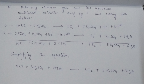 o R Balancing election gain and loss equivalent multiplied oxidation half by 5 and adding both halves 10kI + 5 H₂SO4 - 5I + 5