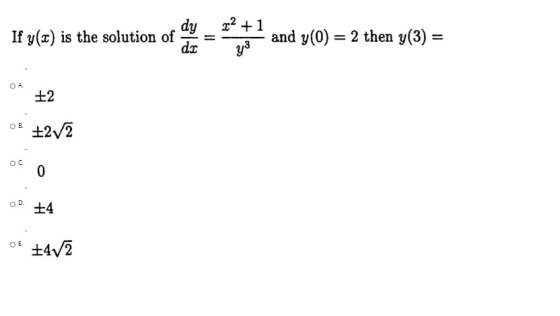 dy If y(x) is the solution of dr 22 +1 and y(0) = 2 then y(3) = 33 OA +2 OB. +2V2 ос 0 OD +4 OE +4V2