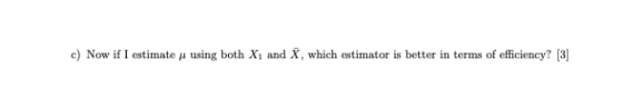 Now if I estimate y using both Xi and X, which estimator is better in terms of efficiency? (3]