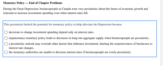 Monetary Policy — End of Chapter Problems During the Great Depression, businesspeople in Canada were very pessimistic about t