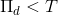 \Pi _{d}<T