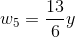 w_5= \frac{13}{6}y